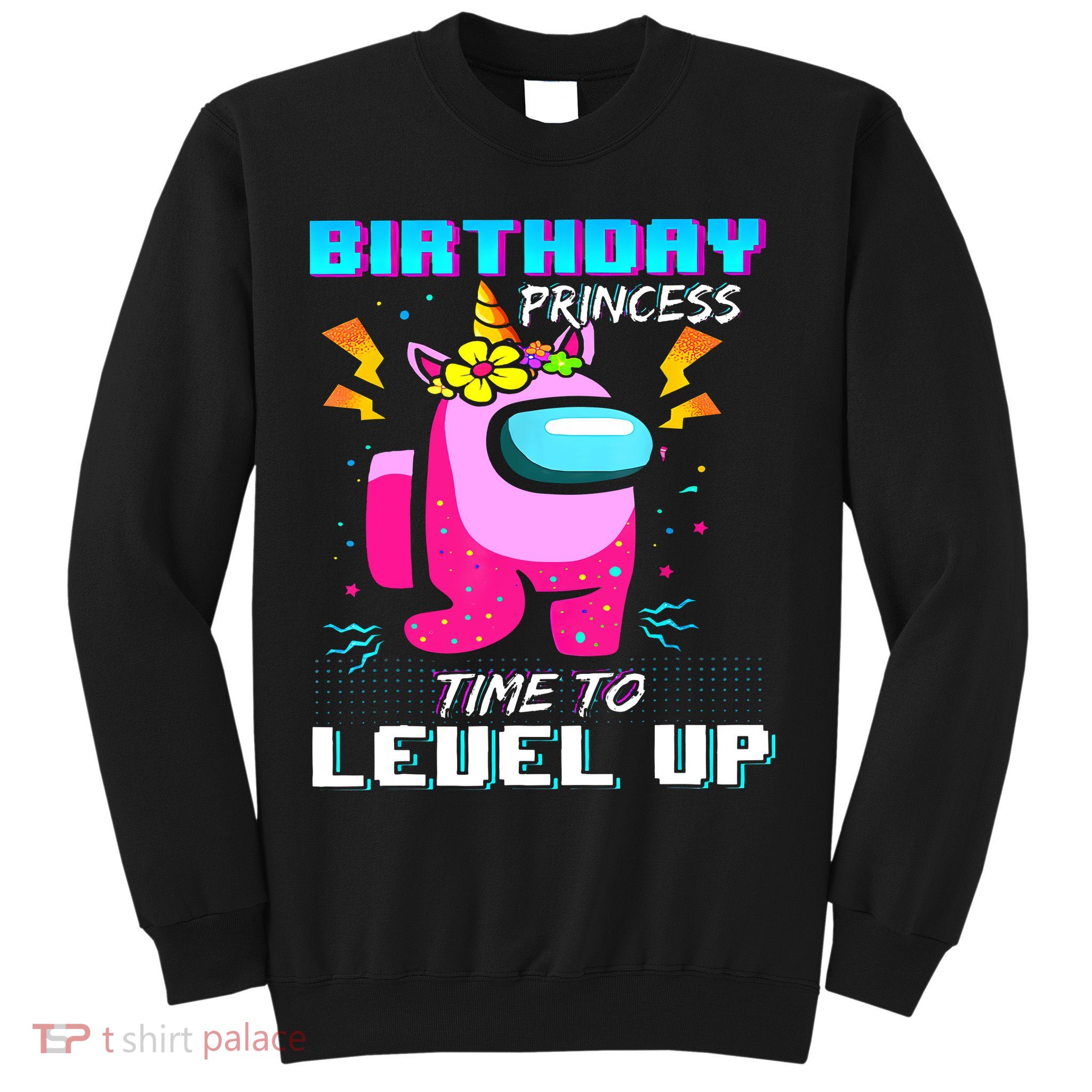 Disstressed Birthday Princess Among With Us Time To Level Up Sweatshirt