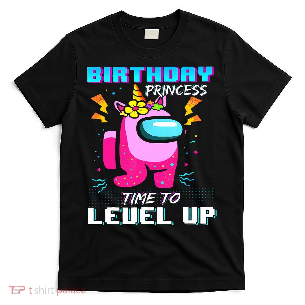 Disstressed Birthday Princess Among With Us Time To Level Up T-Shirt