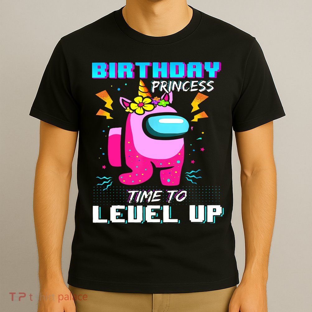 Disstressed Birthday Princess Among With Us Time To Level Up T-Shirt