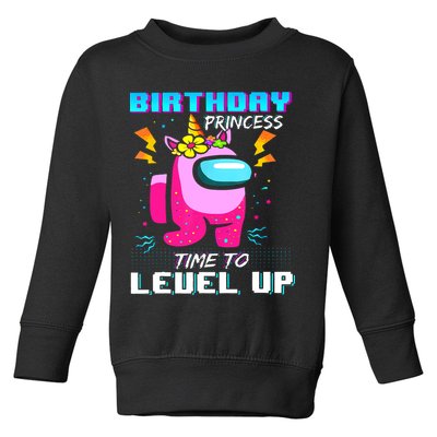 Disstressed Birthday Princess Among With Us Time To Level Up Toddler Sweatshirt