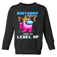 Disstressed Birthday Princess Among With Us Time To Level Up Toddler Sweatshirt