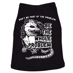 Don’t Be Part Of The Problem Be The Whole Problem Doggie Tank