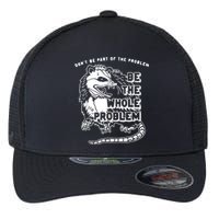 Don’t Be Part Of The Problem Be The Whole Problem Flexfit Unipanel Trucker Cap