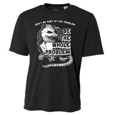 Don’t Be Part Of The Problem Be The Whole Problem Cooling Performance Crew T-Shirt