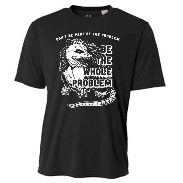 Don’t Be Part Of The Problem Be The Whole Problem Cooling Performance Crew T-Shirt