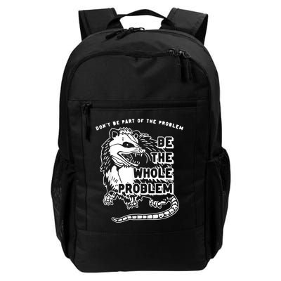 Don’t Be Part Of The Problem Be The Whole Problem Daily Commute Backpack