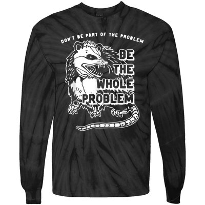 Don’t Be Part Of The Problem Be The Whole Problem Tie-Dye Long Sleeve Shirt