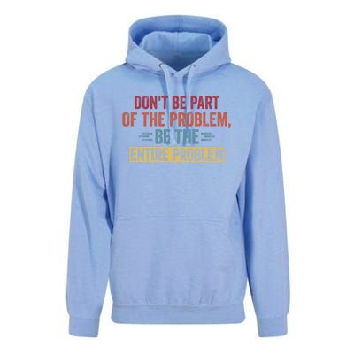 Don't Be Part Of The Problem, Be The Entire Problem Unisex Surf Hoodie