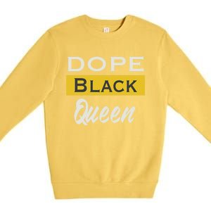 Dope Black Queen Great Gift Mother's Day Dope Black Mom Gift Premium Crewneck Sweatshirt