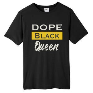 Dope Black Queen Great Gift Mother's Day Dope Black Mom Gift Tall Fusion ChromaSoft Performance T-Shirt