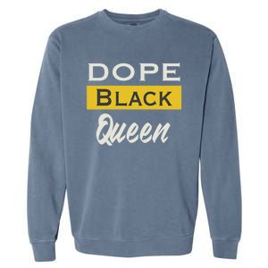 Dope Black Queen Great Gift Mother's Day Dope Black Mom Gift Garment-Dyed Sweatshirt