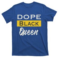 Dope Black Queen Great Gift Mother's Day Dope Black Mom Gift T-Shirt