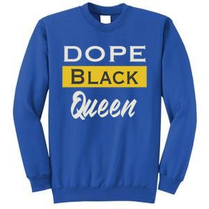 Dope Black Queen Great Gift Mother's Day Dope Black Mom Gift Tall Sweatshirt