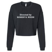 Directed By Robert Weide Meme Funny Geek Bloopers Cropped Pullover Crew