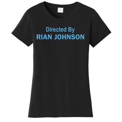 Directed By Rian Johnson Women's T-Shirt