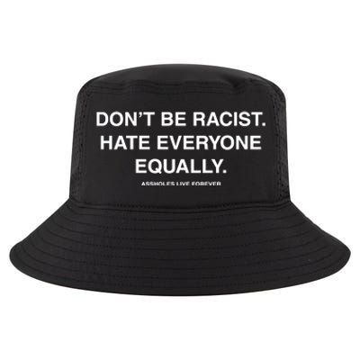 DonT Be Racist Hate Everyone Equally Assholes Live Forever Cool Comfort Performance Bucket Hat