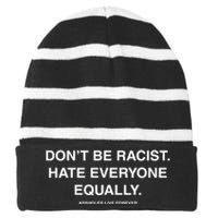 DonT Be Racist Hate Everyone Equally Assholes Live Forever Striped Beanie with Solid Band