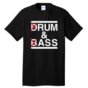 Drum & Bass Rum & Ass Funny Tall T-Shirt