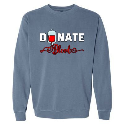 Donate Blood Saved Life National Blood Donor Awareness Month Gift Garment-Dyed Sweatshirt