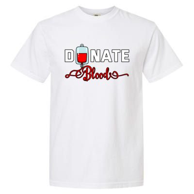 Donate Blood Saved Life National Blood Donor Awareness Month Gift Garment-Dyed Heavyweight T-Shirt