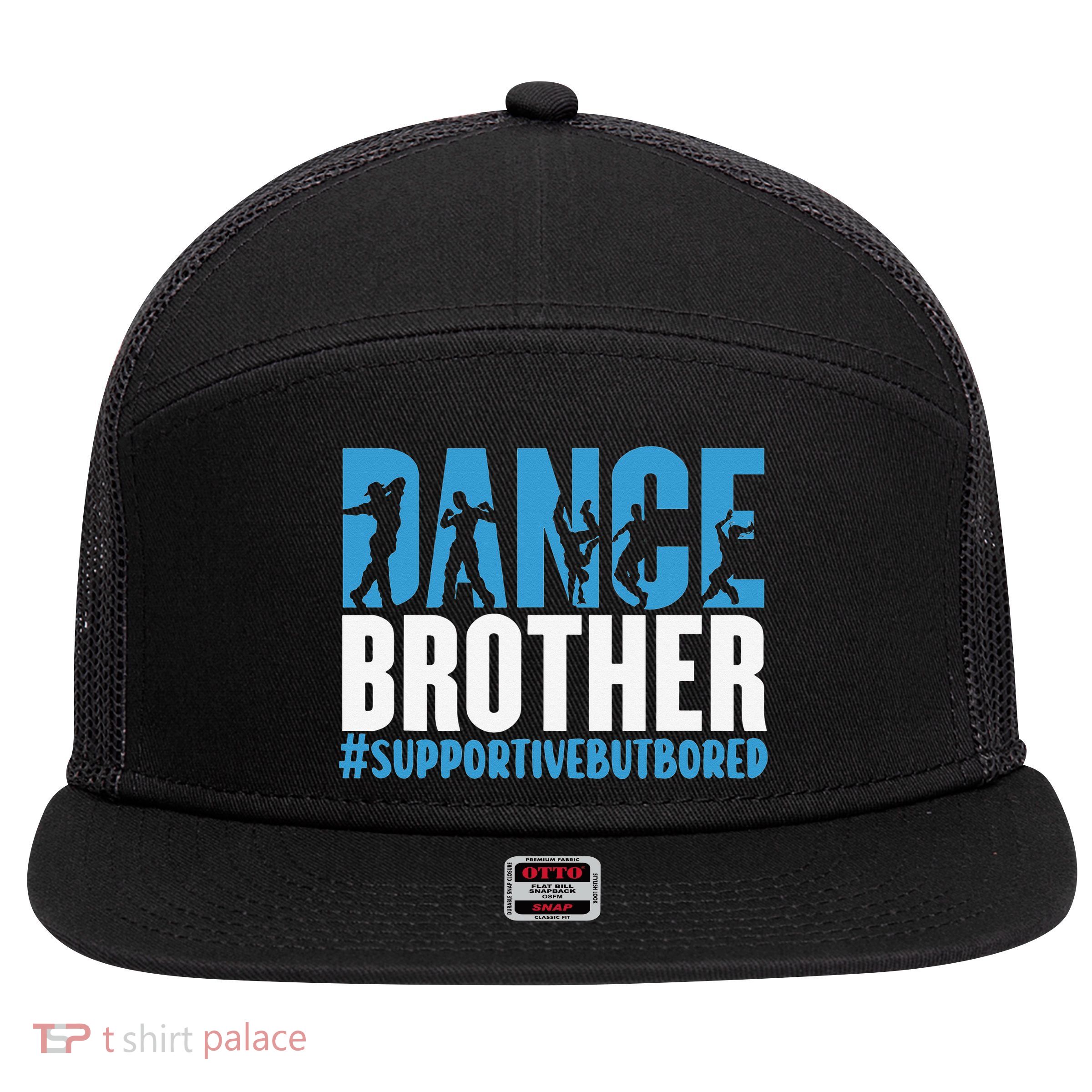 Dance Brother Supportive But Bored Funny Dance Sister 7 Panel Mesh Trucker Snapback Hat
