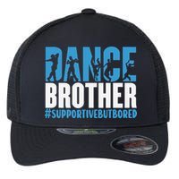 Dance Brother Supportive But Bored Funny Dance Sister Flexfit Unipanel Trucker Cap