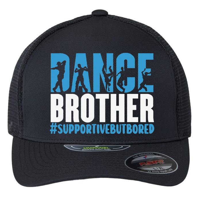 Dance Brother Supportive But Bored Funny Dance Sister Flexfit Unipanel Trucker Cap