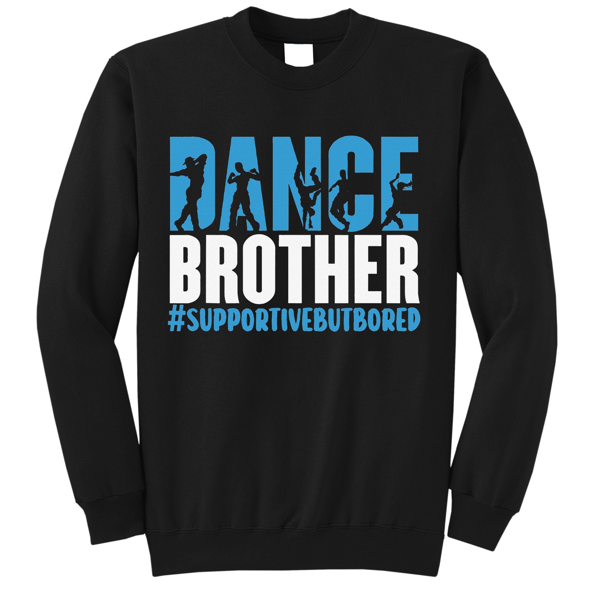 Dance Brother Supportive But Bored Funny Dance Sister Sweatshirt