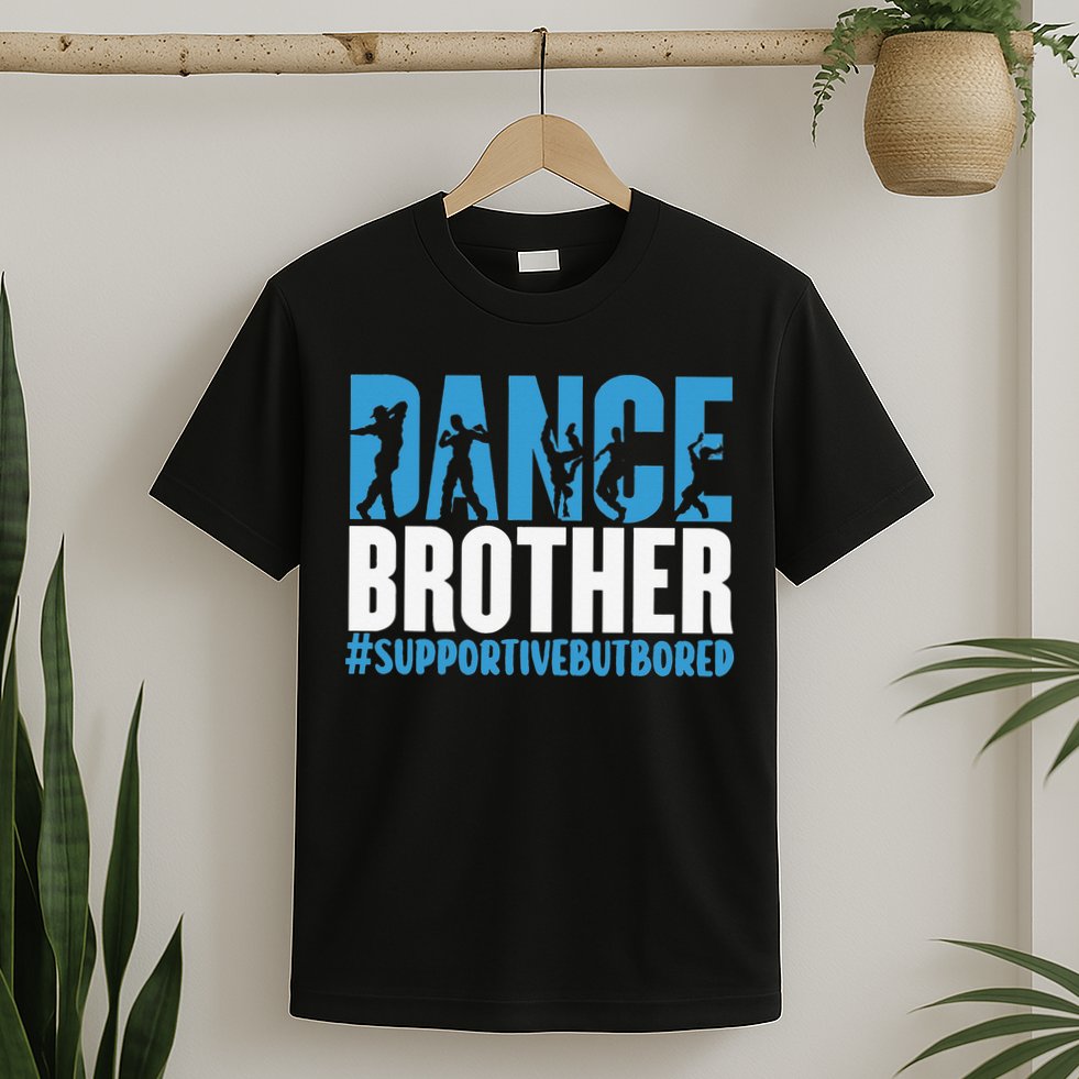 Dance Brother Supportive But Bored Funny Dance Sister T-Shirt