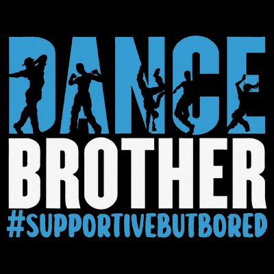 Dance Brother Supportive But Bored Funny Dance Sister T-Shirt