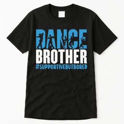 Dance Brother Supportive But Bored Funny Dance Sister Tall T-Shirt