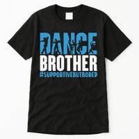 Dance Brother Supportive But Bored Funny Dance Sister Tall T-Shirt