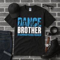 Dance Brother Supportive But Bored Funny Dance Sister Tall T-Shirt