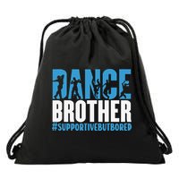 Dance Brother Supportive But Bored Funny Dance Sister Drawstring Bag