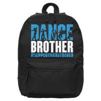 Dance Brother Supportive But Bored Funny Dance Sister 16 in Basic Backpack