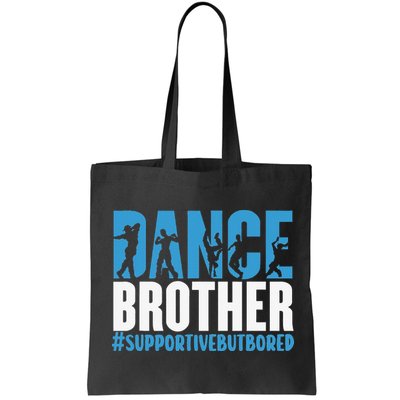 Dance Brother Supportive But Bored Funny Dance Sister Bag