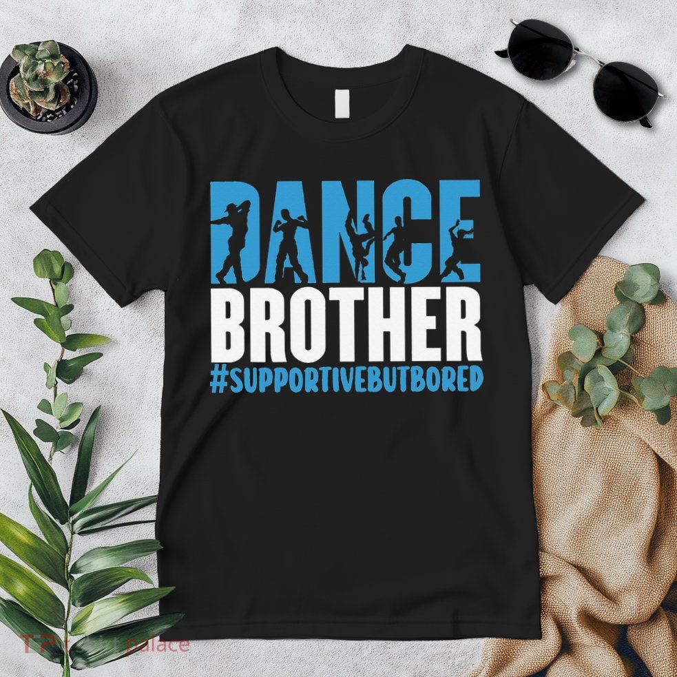 Dance Brother Supportive But Bored Funny Dance Sister Premium T-Shirt