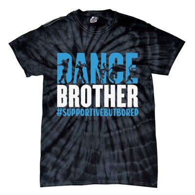 Dance Brother Supportive But Bored Funny Dance Sister Tie-Dye T-Shirt
