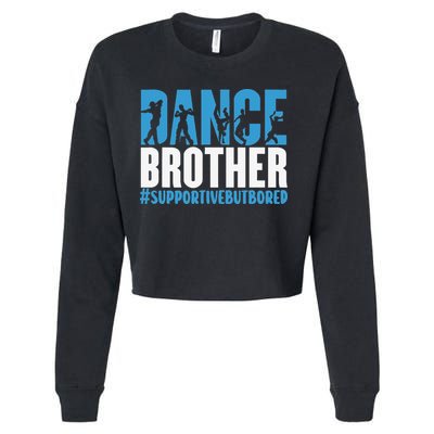 Dance Brother Supportive But Bored Funny Dance Sister Cropped Pullover Crew