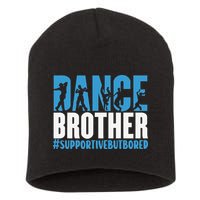 Dance Brother Supportive But Bored Funny Dance Sister Short Acrylic Beanie