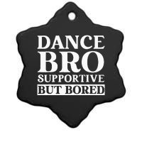 Dance Bro Supportive But Bored Funny Dance Ceramic Star Ornament