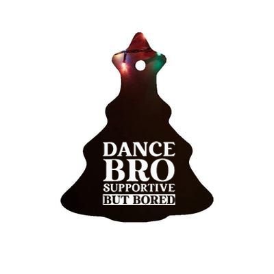 Dance Bro Supportive But Bored Funny Dance Ceramic Tree Ornament