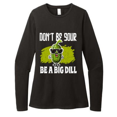 DonT Be Sour Be A Big Dill Pickles Lover Gift Womens CVC Long Sleeve Shirt