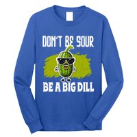 DonT Be Sour Be A Big Dill Pickles Lover Gift Long Sleeve Shirt