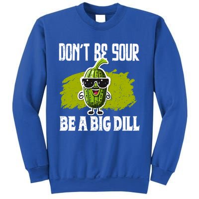 DonT Be Sour Be A Big Dill Pickles Lover Gift Sweatshirt