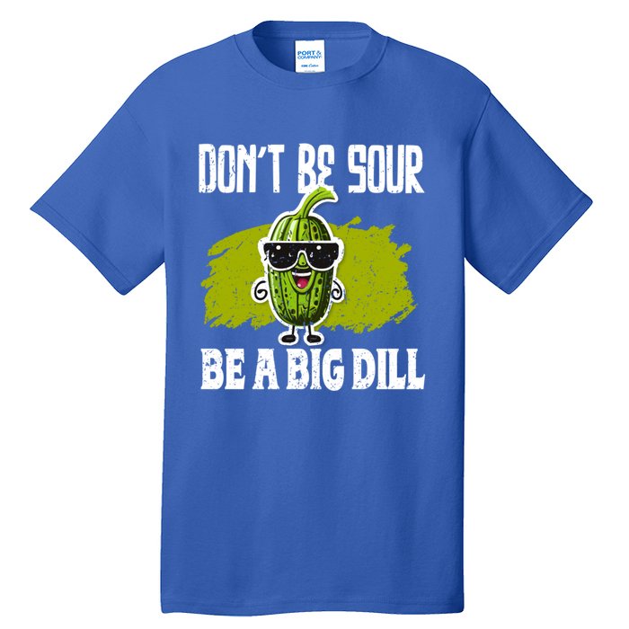 DonT Be Sour Be A Big Dill Pickles Lover Gift Tall T-Shirt