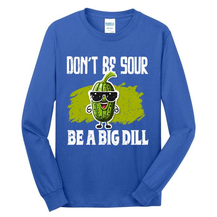 DonT Be Sour Be A Big Dill Pickles Lover Gift Tall Long Sleeve T-Shirt