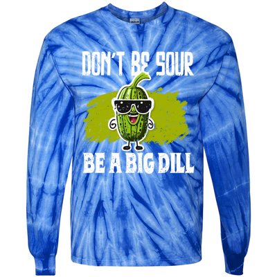 DonT Be Sour Be A Big Dill Pickles Lover Gift Tie-Dye Long Sleeve Shirt