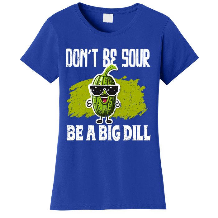 DonT Be Sour Be A Big Dill Pickles Lover Gift Women's T-Shirt