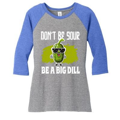 DonT Be Sour Be A Big Dill Pickles Lover Gift Women's Tri-Blend 3/4-Sleeve Raglan Shirt